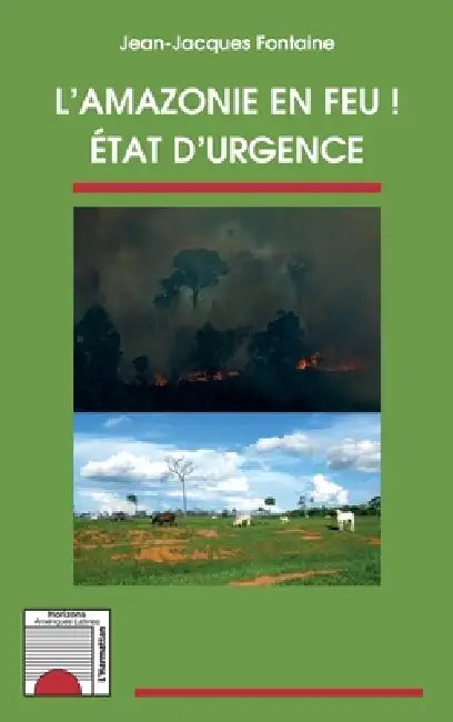 L'Amazonie en feu !: Etat d'urgence by Fontaine Jean Jacques