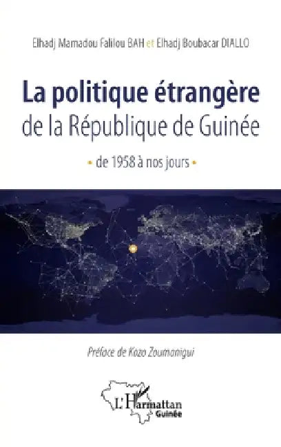 La politique étrangère de la République de Guinée de 1958 à nos jours by Diallo Elhadj Boubacar, Bah Elhadj Mamadou Falilou