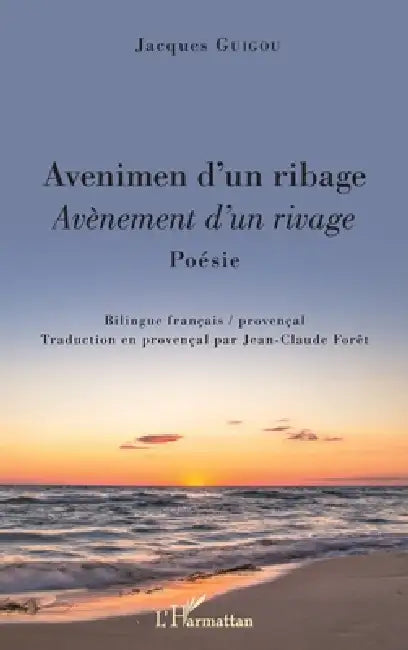 Avenimen d'un ribage: Avènement d'un rivage Poésie. Bilingue français / provençal. by Jacques Guigou, Foret Jean Claude