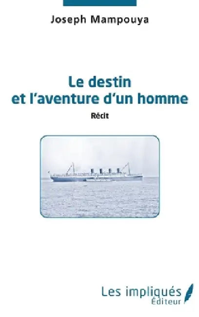 Le destin et l'aventure d'un homme. Récit by Joseph Mampouya