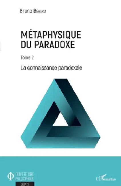 Métaphysique du paradoxe: Tome 2 La connaissance paradoxale by Bruno Bérard