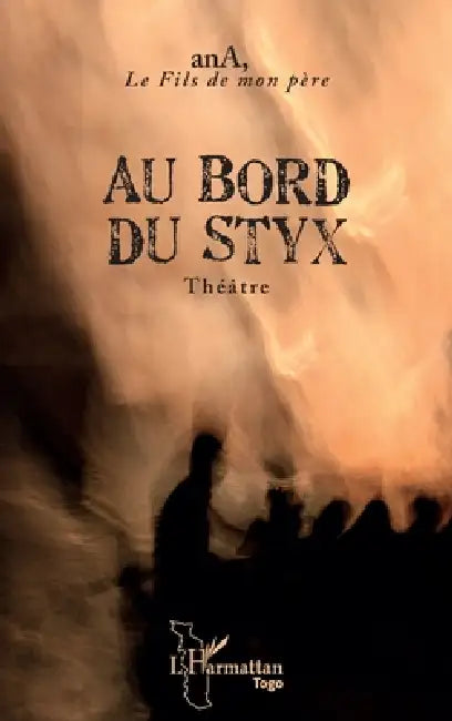 Au bord du Styx: Théâtre by Anani Yawovi