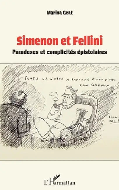 Simenon et Fellini: Paradoxes et complicités épistolaires by Geat Marina