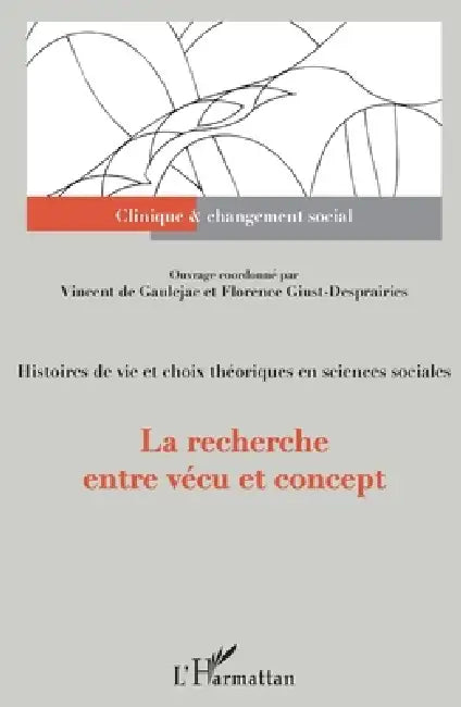 La recherche entre vécu et concept: Histoires de vie et choix théoriques en sciences sociales by Florence Giust-Desprairies