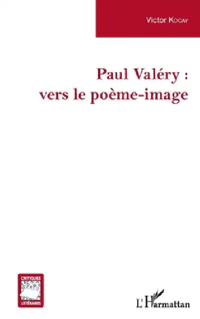 Paul Valéry: vers le poème-image by Victor Kocay