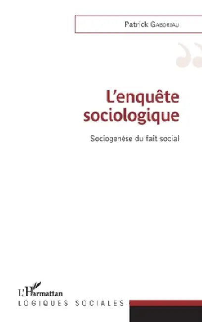 L'enquête sociologique: Sociogenèse du fait social by Patrick Gaboriau