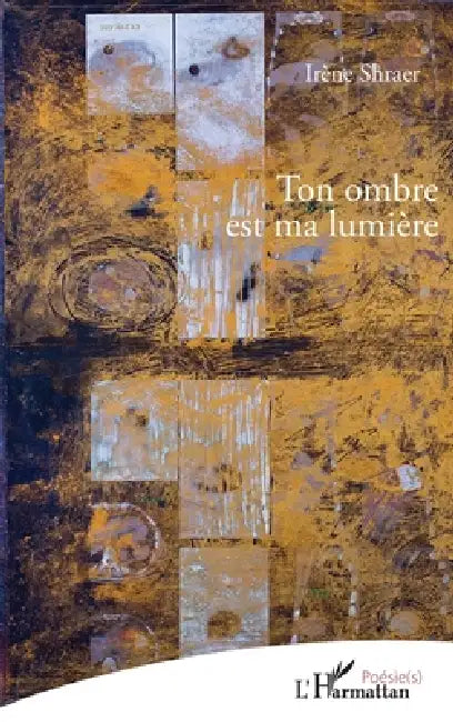Ton ombre est ma lumière: 7 by Irene Shraer
