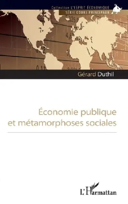 Economie publique et métamorphoses sociales by Gérard Duthil