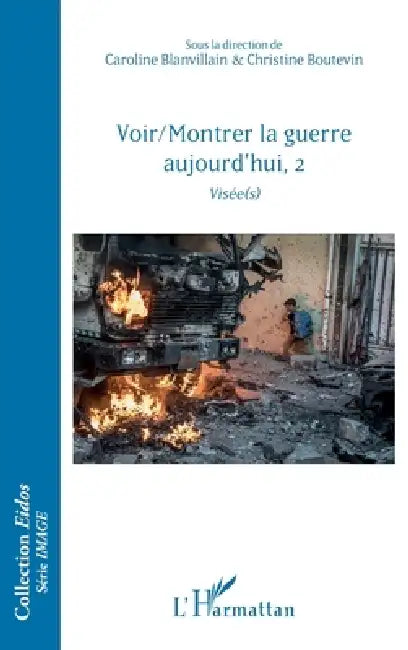 Voir/Montrer la guerre aujourd'hui, 2: Visée(s) by Blanvillain Caroline, Boutevin Christine