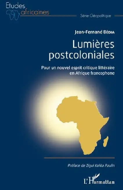 Lumières postcoloniales: Pour un nouvel esprit citique littéraire en Afrique francophone by Jean Fernand Bedia