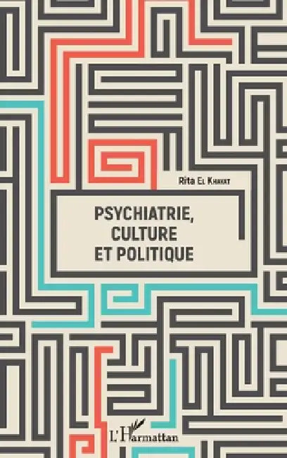 Psychiatrie, culture et politique by Rita El Khayat