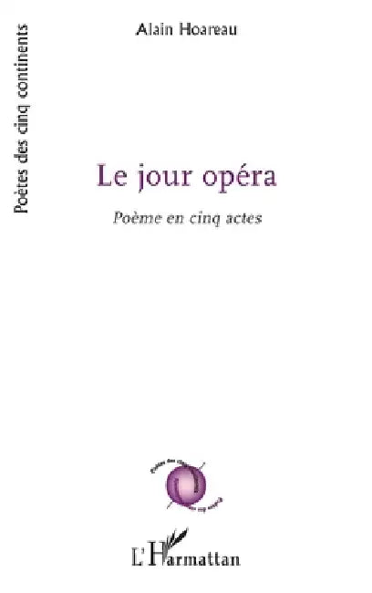 Le Jour opéra: Poème en cinq actes by Alain Hoareau