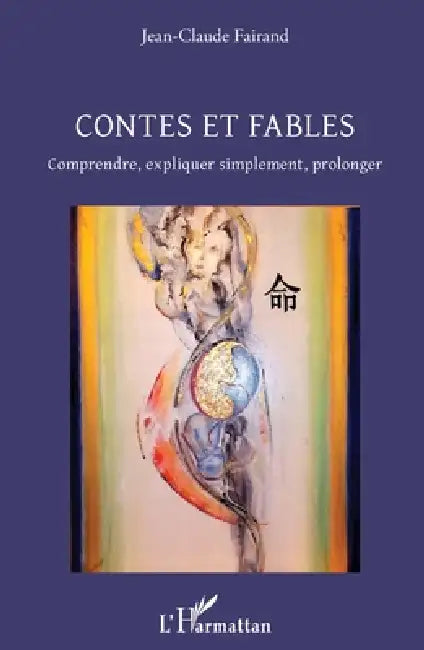 Contes et Fables: Comprendre, expliquer simplement, prolonger by Fairand Jean-Claude