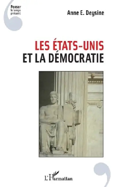 Les Etats-Unis et la démocratie by Anne Deysine