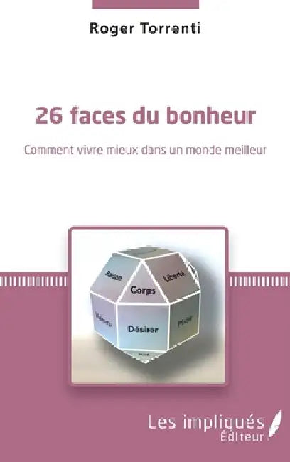 26 faces du bonheur: Comment vivre mieux dans un monde meilleur by Torrenti Roger