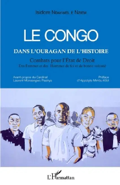Le Congo dans l'ouragan de l'histoire: Combats pour l'État de Droit Des Femmes et des Hommes de foi et de bonne volonté by Isidore Ndaywel È. Nziem