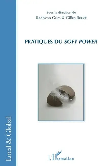 Pratiques du soft power by Gilles Rouet, Gura Radovan