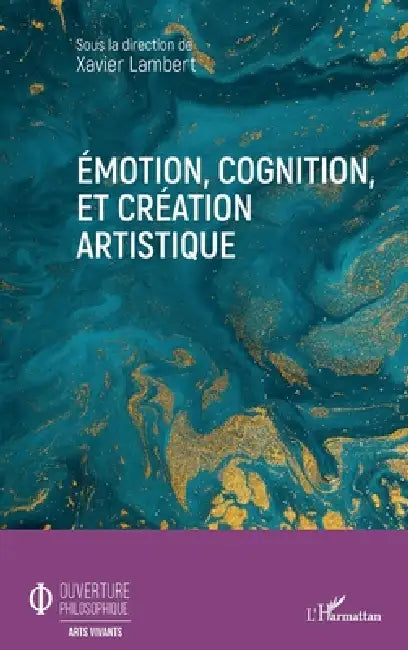 Emotion, cognition, et création artistique by Xavier Lambert