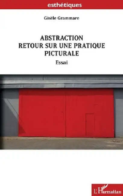 Abstraction: Retour sur une pratique picturale by Gisèle Grammare