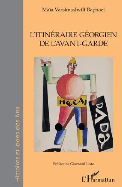 L'Itinéraire Géorgien de l'avant-garde by Varsimashvili Raphael Maia