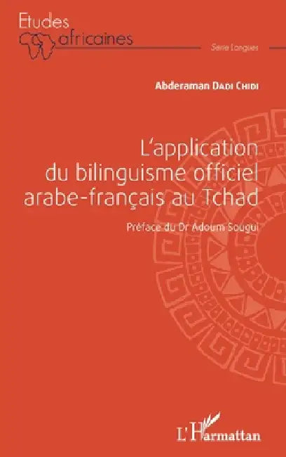 L'application du bilinguisme officiel arabe-français au Tchad by Dadi Chidi