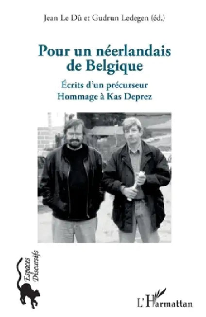 Pour un néerlandais de Belgique: Écrits d'un précurseur Hommage à Kas Deprez by Gudrun Ledegen, Le Du Jean