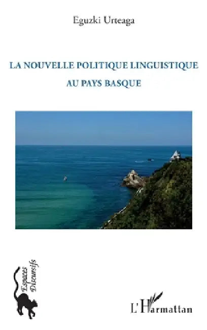 La nouvelle politique linguistique au Pays Basque by Eguzki Urteaga