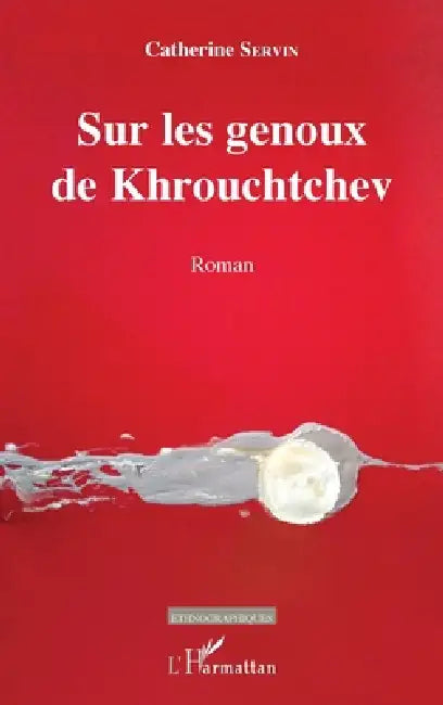 Sur les genoux de khrouchtchev by Servin Catherine