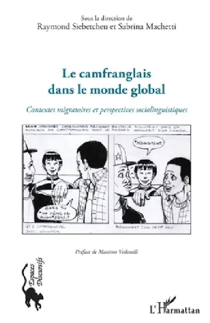 Le camfranglais dans le monde global: Contextes migratoires et perspectives sociolinguistiques by Machetti Sabrina, Siebetcheu Raymond
