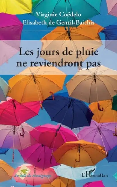 Les jours de pluie ne reviendront pas. by de Gentil Baichis Elisabeth, Coedelo Virginie