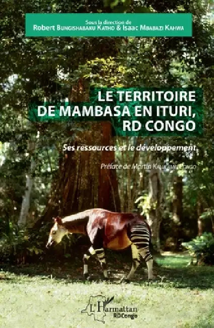 Le territoire de Mambasa en Ituri, RD Congo: Ses ressources et le développement by Mbabazi Kahwa Isaac, Bungishabaku Katho Robert