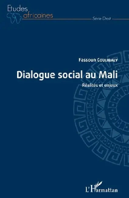Dialogue social au Mali: Réalités et enjeux by Fassoun Coulibaly