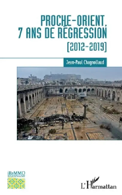 Proche-Orient, 7 ans de régression: (2012-2019) by Jean-Paul Chagnollaud