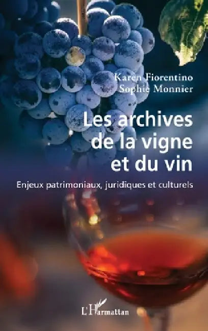 Les archives de la vigne et du vin: Enjeux patrimoniaux, juridiques et culturels by Sophie Monnier, Fiorentino Karen, Laboratoire Credespo