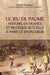 Le jeu de paume: Histoire en France et pratique actuelle à Paris et en Picardie by Bourgeois Michel