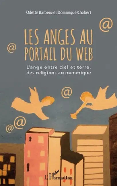 Les anges au portail du web: L'ange entre ciel et terre, des religions au numérique by Odette Barbero, Chabert Dominique