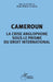 Cameroun la crise anglophone sous le prisme du droit international by Alain Didier Olinga