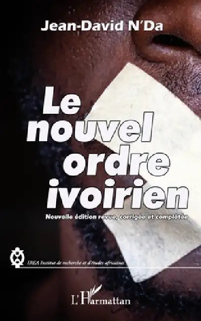 Le nouvel ordre ivoirien (nouvelle édition revue, corrigée et complétée) by N'Da Jean-David