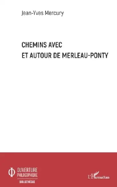 Chemins avec et autour de Merleau-Ponty by Jean-Yves Mercury
