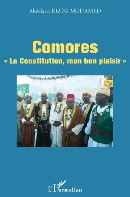 Comores "La Constitution, mon bon plaisir " by Abdelaziz Riziki Mohamed