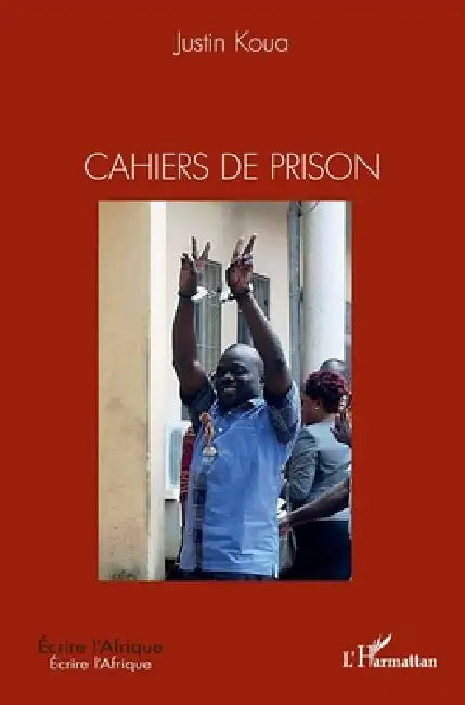 Cahiers de prison by Koua Justin