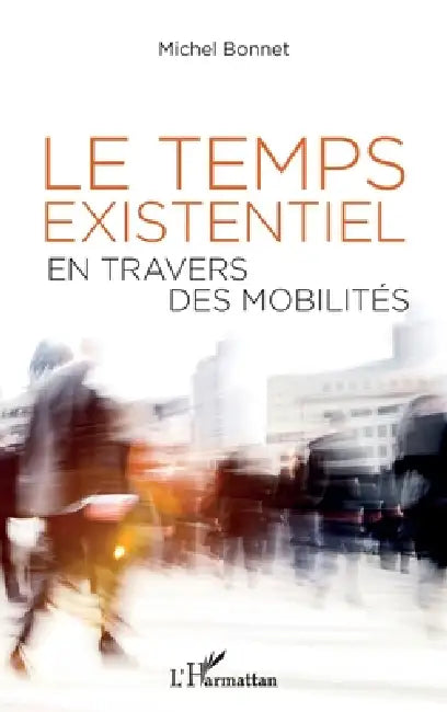 Le temps existentiel en travers des mobilités by Michel Bonnet