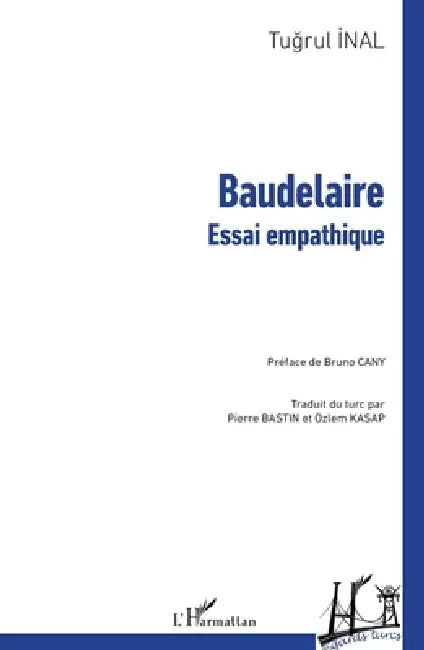 Baudelaire: Essai empathique by Özlem Kasap, Bastin Pierre, Tugrul Inal