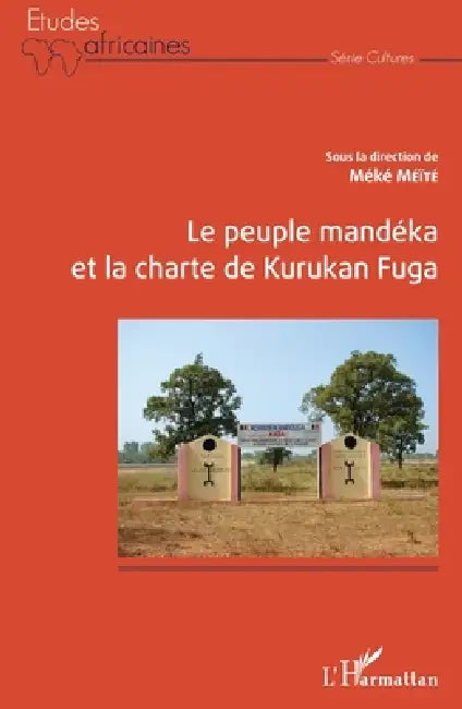 Le peuple Mandéka et la charte de Kurukan Fuga by Meite Meke