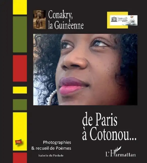 De Paris à Cotonou... Conakry, la Guinéenne: Photographies et recueil de Poèmes by Isabelle Da Piedade