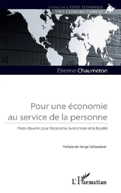 Pour une économie au service de la personne: Pistes d'avenir pour l'économie, la monnaie et la fiscalité by Chaumeton Etienne