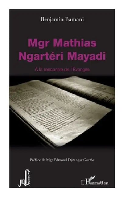 Mgr Mathias Ngartéri Mayadi: A la rencontre de l'Evangile by Bamani Benjamin