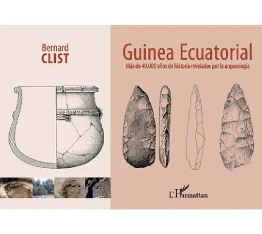 Guinea Ecuatorial: Màs de 40.000 años de historia revelados por la arqueología by Bernard Clist