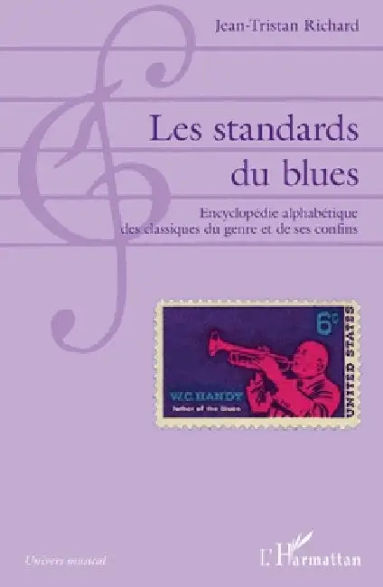 Les standards du blues: Encyclopédie alphabétique des classiques du genre et de ses confins by Jean-Tristan Richard