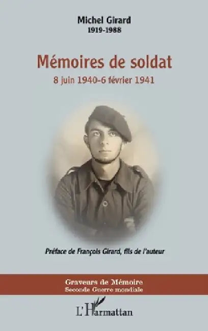 Mémoires de soldat: 8 juin 1940-6 février 1941 by Girard Michel